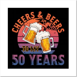 50th Birthday Gift Cheers And Beers To My 50 Years Posters and Art